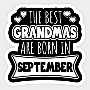 The Best Grandmas Are Born In September Sticker